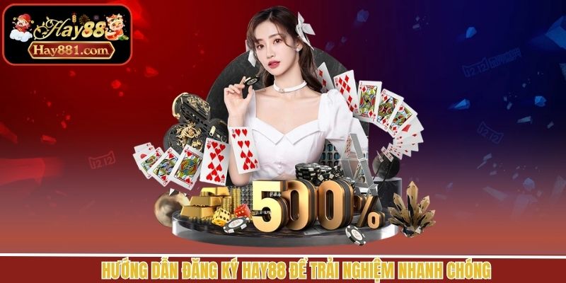 Hướng dẫn đăng ký Hay88 gia nhập cuộc chơi