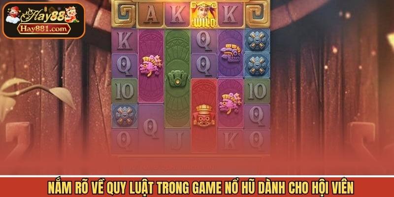 Nắm rõ về quy luật trong game nổ hũ dành cho hội viên